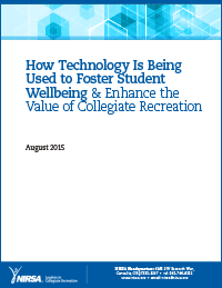 How Technology is Being Used to Foster Student Wellbeing & Enhance the Value of Collegiate Recreation White Paper