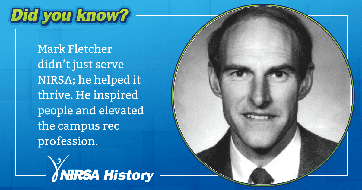 The forever fingerprint of Mark E. Fletcher, NIRSA legacy contributor